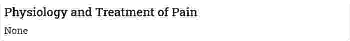 Physiology and Treatment of Pain